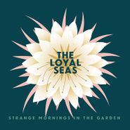 The Loyal Seas, Strange Mornings In The Garden (CD)