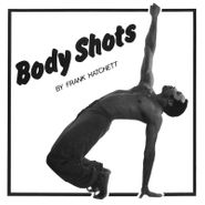 Frank Hatchett, Body Shots (LP)