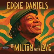 Eddie Daniels, To Milton With Love (CD)