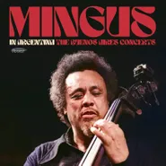 Charles Mingus, In Argentina: The Buenos Aires Concerts [Record Store Day] (LP)