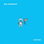 Bad Astronaut, Acrophobe (LP)