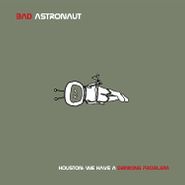 Bad Astronaut, Houston: We Have A Drinking Problem (LP)