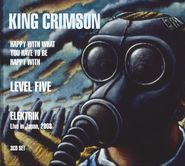 King Crimson, Happy With What You Have To Be Happy With / Level Five / EleKtriK (CD)