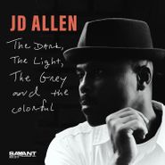 JD Allen, The Dark, The Light, The Grey & The Colorful (CD)