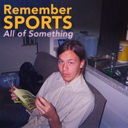 Remember Sports, All Of Something [Splatter Vinyl] (LP)