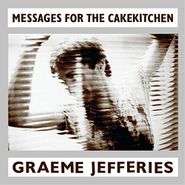 Graeme Jefferies, Messages For The Cakekitchen (LP)