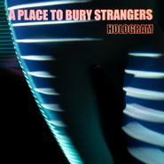 A Place To Bury Strangers, Hologram [Red & Transparent Blue Vinyl] (LP)