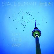 Space Summit, Life This Way (CD)