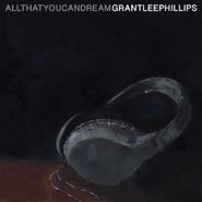 Grant-Lee Phillips, All That You Can Dream (LP)