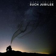 Watchhouse, Such Jubilee (CD)