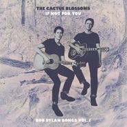 The Cactus Blossoms, If Not For You: Bob Dylan Songs Vol. 1 [Record Store Day Blue Vinyl] (LP)