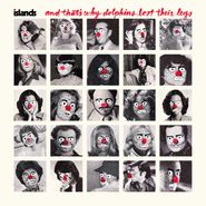 Islands, And That's Why Dolphins Lost Their Legs [Red Vinyl] (LP)