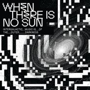 Various Artists, When There Is No Sun (CD)