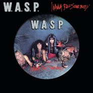 W.A.S.P., I Wanna Be Somebody [Picture Disc] (LP)