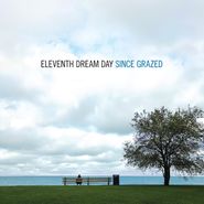 Eleventh Dream Day, Since Grazed (LP)