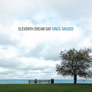 Eleventh Dream Day, Since Grazed (CD)