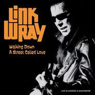Link Wray, Walking Down A Street Called Love: Live In London & Manchester [Orange Vinyl] (LP)