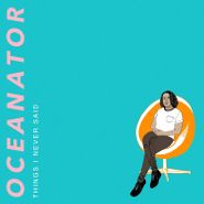 Oceanator, Things I Never Said [Orange Swirl Vinyl] (LP)