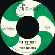 Thee Sinseers, If We Try / Give It Up You Fool [Random Color Vinyl] (7")