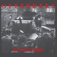The Offenders, We Must Rebel [Millennium Edition] (LP)