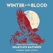Heartless Bastards, Winter In The Blood [OST] (LP)