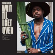 Durand Jones, Wait Til I Get Over (CD)