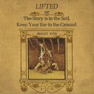Bright Eyes, LIFTED Or The Story Is In The Soil, Keep Your Ear To The Ground (CD)