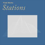 Field Works, Stations (CD)