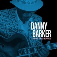 Danny Barker, Save The Bones [Gray Vinyl] (LP)
