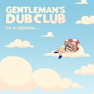 Gentleman's Dub Club, On A Mission... (CD)