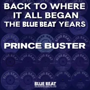 Prince Buster, Back To Where It All Began: The Blue Beat Years [Record Store Day] (LP)
