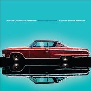 Nortec Collective, Bostich + Fussible: Tijuana Sound Machine (LP)