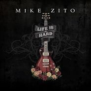 Mike Zito, Life Is Hard (CD)