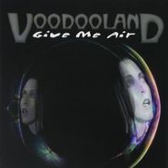 Voodooland, Give Me Air (CD)