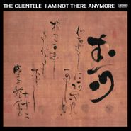 The Clientele, I Am Not There Anymore [Black & Red Opaque Vinyl] (LP)