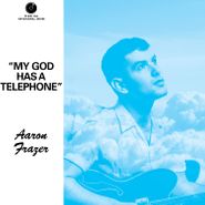 Aaron Frazer, My God Has A Telephone / Live On (7")