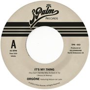 Orgone, It's My Thing (You Can't Tell Me Who To Sock It To) (7")