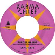 Say She She, Forget Me Not / Blow My Mind (7")