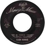 CA$H BONU$, Got Me Thinkin' Tonight / Joy & Pain (7")