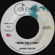 Aaron Frazer, Bring You A Ring / You Don't Wanna Be My Baby (7")