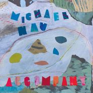 Michael Nau, Accompany [Powder Blue Vinyl] (LP)