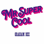 Graham Dee, Mr. Super Cool (LP)