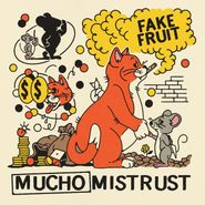 Fake Fruit, Mucho Mistrust [Cuties Orange Vinyl] (LP)