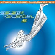 Various Artists, Brazil Classics Vol. 6: Beleza Tropical 2 - Novo! Mais! Melhor! (LP)