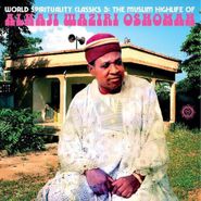 Alhaji Waziri Oshomah, World Spirituality Classics 3: The Muslim Highlife Of Alhaji Waziri Oshomah (LP)