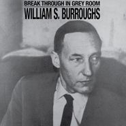 William S. Burroughs, Break Through In Grey Room [Clear Vinyl] (LP)