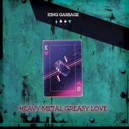 King Garbage, Heavy Metal Greasy Love [Coke Bottle Green Vinyl] (LP)