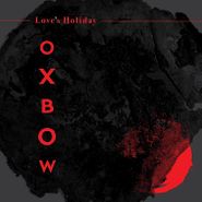 Oxbow, Love's Holiday (CD)