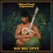 Michael Franti & Spearhead, Big Big Love (LP)