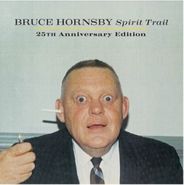 Bruce Hornsby, Spirit Trail [25th Anniversary Edition] (CD)